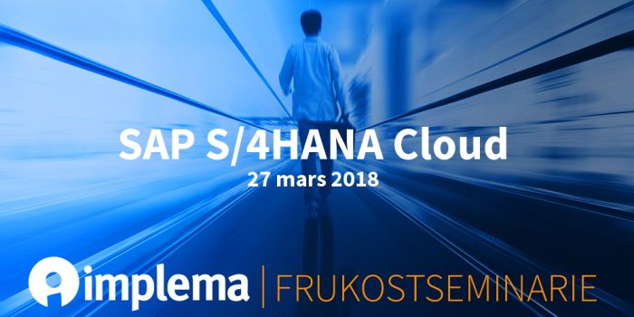 Implema Frukostseminarie 27 Mars SAP S 4HANA Cloud